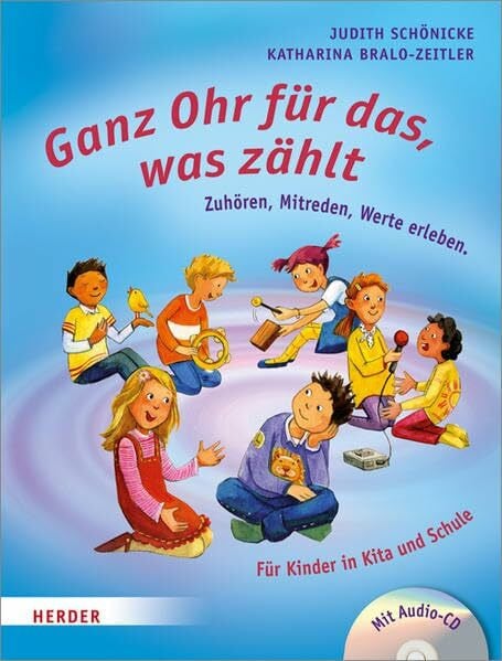 Bjarke Ganz Ohr für das, was zählt: Zuhören, Mitreden, Werte erleben. Für Kinder in Kita und Schule