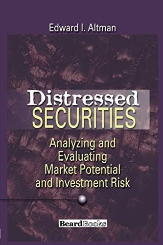 Altman, Edward I. Distressed Securities: Analyzing and Evaluating Market Potential and Investment Risk