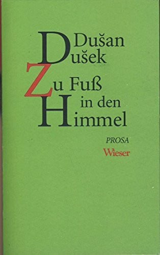 Dusek, Dusan Zu Fuß in den Himmel: Prosa