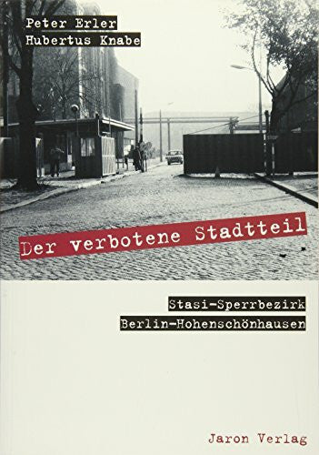 Knabe, Hubertus Der verbotene Stadtteil: Stasi-Sperrbezirk Berlin-Hohenschönhausen