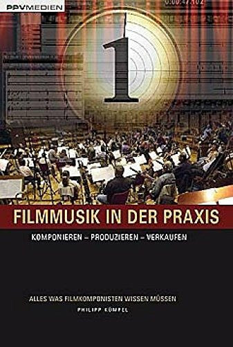 Kümpel, Philipp E Filmmusik in der Praxis: Komponieren - Produzieren - Verkaufen