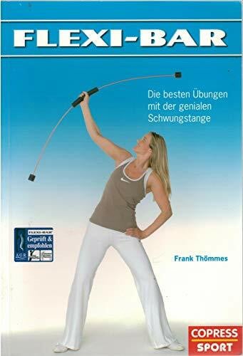Thömmes, Frank Flexi-Bar - Die besten Übungen mit der genialen Schwungstange
