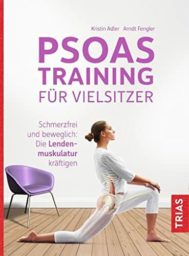 Fengler, Arndt Psoas-Training für Vielsitzer: Schmerzfrei und beweglich: Die Lendenmuskulatur kräftigen