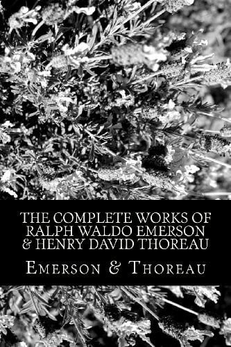 Emerson The Complete Works of Ralph Waldo Emerson & Henry David Thoreau