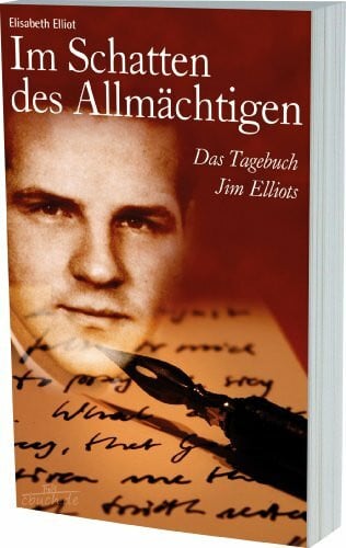 Gauthe, E. Im Schatten des Allmächtigen: Das Tagebuch Jim Elliots