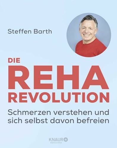 Barth, Steffen Die Reha-Revolution: Schmerzen verstehen und sich selbst davon befreien