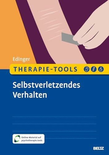 Edinger, Alexandra Therapie-Tools Selbstverletzendes Verhalten: Mit E-Book inside und Arbeitsmaterial (Beltz Therapie-Tools)