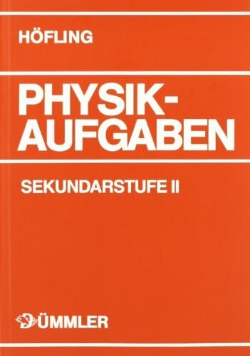 Deynet, Karin Physik, Physikaufgaben, Sekundarstufe II, Schülerausgabe: Aufgabenband (Physik Aufgaben: Physik Aufgaben Sekundarstufe I + II)