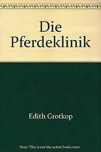 Edith Grotkop Die Pferdeklinik