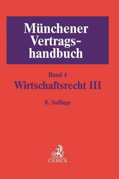 Kuch, Ralf Münchener Vertragshandbuch Bd. 4: Wirtschaftsrecht III