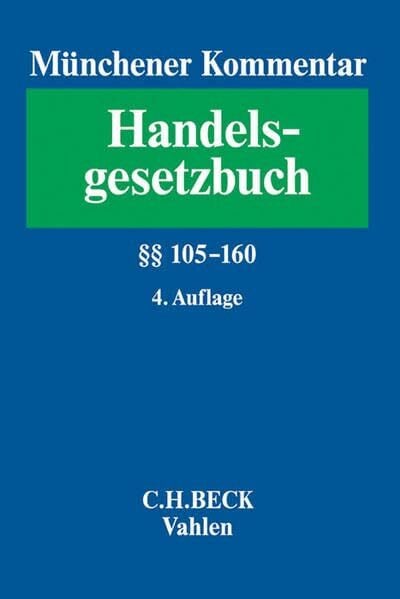Rawert, Peter Münchener Kommentar zum Handelsgesetzbuch Bd. 2: Zweites Buch. Handelsgesellschaften und stille Gesellschaft. Erster Abschnitt. Offene Handelsgesellschaft §§ 105-160