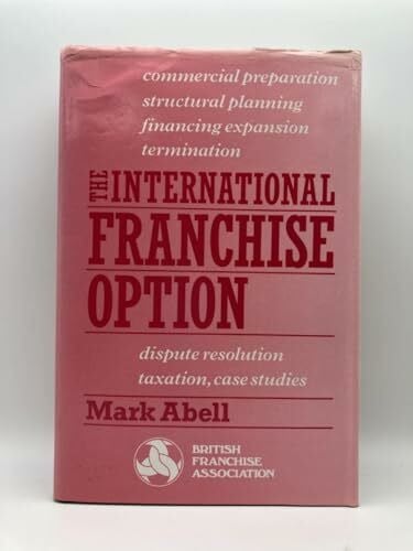Abell, Mark The International Franchise Option (Waterlow Publications)