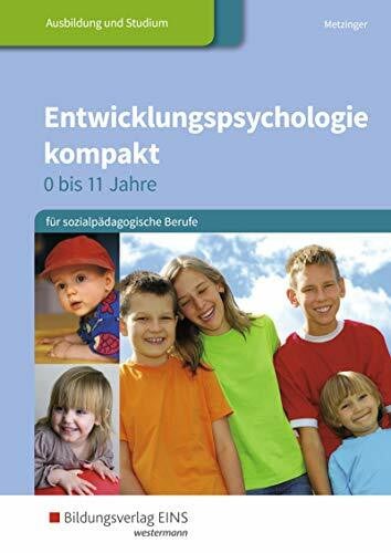 Metzinger, Adalbert Entwicklungspsychologie kompakt für sozialpädagogische Berufe - 0-11 Jahre / Entwicklungspsychologie kompakt für sozialpädagogische Berufe - 0 bis 11 Jahre: Schülerband