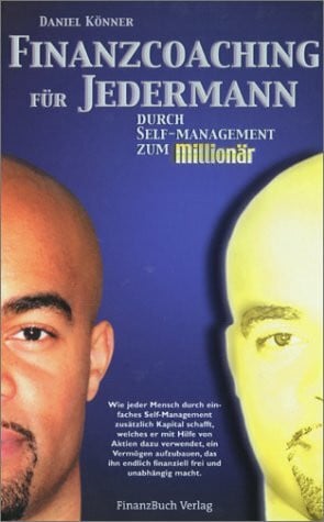 Könner, Daniel Finanzcoaching für Jedermann: Durch Self-Management zum Millionär