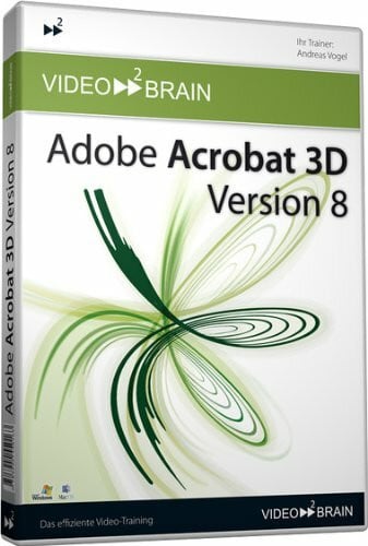 Vogel, Andreas video2brain - Adobe Acrobat 3D Version 8 - Video-Training: 3D Konstruktionen sicher austauschen und abstimmen: 6 Stunden Video-Training. Für Windows 98/2000/XP/Vista und Mac OS X ab 10.1