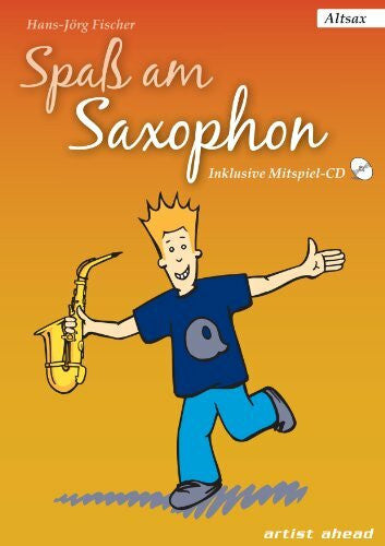 Fischer, Hans-Jörg Spaß am Saxophon: Die Einsteigerschule. Ausgabe für Alt-Sax (inkl. Audio-CD) Lehrbuch für Altsaxophon. Musiknoten.