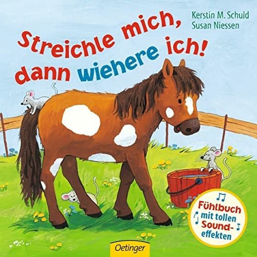 Schuld, Kerstin M. Streichle mich, dann wiehere ich!: Tönendes Buch. Fühlbuch (Fühlbuch mit Sound-Effekten)