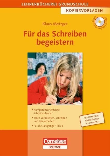 Metzger, Dr. Klaus Martin Lehrerbücherei Grundschule - Kopiervorlagen: Für das Schreiben begeistern: Kompetenzorientierte Schreibaufgaben - Texte vorbereiten, schreiben und ... Jahrgänge 1 bis 4. Kopiervorlagen mit CD-ROM