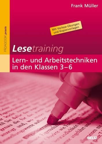 Müller, Frank Lesetraining: Lern- und Arbeitstechniken in den Klassen 3–6: Mit Vorlese-Übungen und Kopiervorlagen