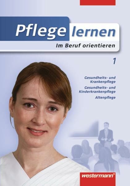 Westerholt, Matthias Pflege lernen: Im Beruf orientieren: Schülerband, 1. Auflage, 2008: Schülerband. Inkl. Download. Zugangscode im Buch