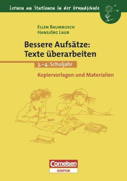 Laub, Hansjörg Lernen an Stationen in der Grundschule - Bisherige Ausgabe: Lernen an Stationen in der Grundschule, Kopiervorlagen und Materialien, Bessere Aufsätze: Texte überarbeiten
