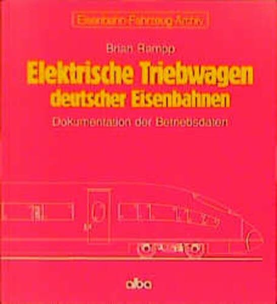 Rampp, Brian Elektrische Triebwagen deutscher Eisenbahnen, Dokumentation der Betriebsdaten (Eisenbahn-Fahrzeug-Archiv (EFA))