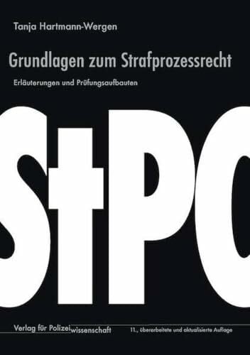 Hartmann-Wergen, Tanja Grundlagen zum Strafprozessrecht: Erläuterungen und Prüfungsaufbauten