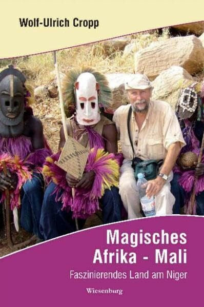 Cropp, Wolf-Ulrich Magisches Afrika - Mali: Faszinierendes Land am Niger