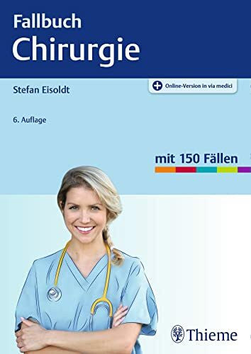 Eisoldt, Stefan Fallbuch Chirurgie: Mit 150 Fällen. Plus Online-Version in via medici