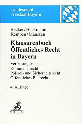 Manssen, Gerrit Klausurenbuch Öffentliches Recht in Bayern: Verfassungsrecht, Kommunalrecht, Polizei- und Sicherheitsrecht, Öffentliches Baurecht (Landesrecht Freistaat Bayern)