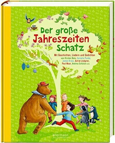 Bogade, Maria Der große Jahreszeitenschatz: Mit Geschichten, Liedern und Gedichten von Kirsten Boie, Cornelia Funke, James Krüss, Astrid Lindgren, Paul Maar, Andrea Schütze u.a.