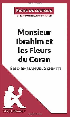 Durcy, Fabienne Monsieur Ibrahim et les Fleurs du Coran d'Éric-Emmanuel Schmitt (Fiche de lecture): Analyse complète et résumé détaillé de l'oeuvre