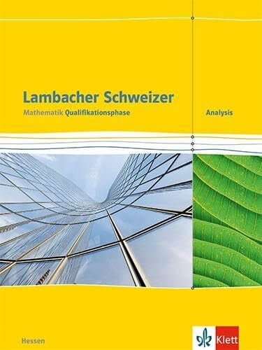 Lambacher Schweizer Mathematik Qualifikationsphase Analysis. Ausgabe Hessen: Schulbuch Klassen 11/12 oder 12/13 (Lambacher Schweizer. Ausgabe für Hessen ab 2016)