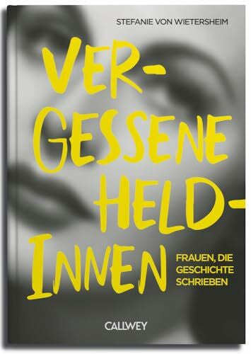 von Wietersheim, Stefanie Vergessene Heldinnen: Frauen, die Geschichte schrieben