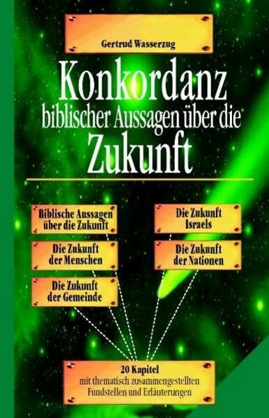 Wasserzug, G Konkordanz biblischer Aussagen über die Zukunft: Über 300 Themen in 20 Kapiteln mit Bibelstellenangaben und -texten