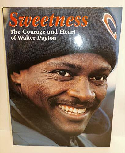 Johnson, Tom Sweetness: The Courage and Heart of Walter Payton