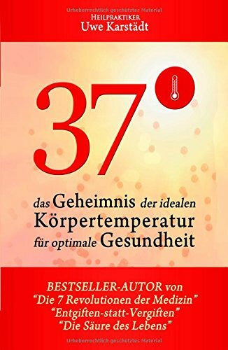 Karstädt, Uwe 37°: Das Geheimnis der idealen Körpertemperatur für optimale Gesundheit