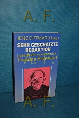 Jens Dittmar Sehr geschätzte Redaktion - Leserbriefe von und über Thomas Bernhard