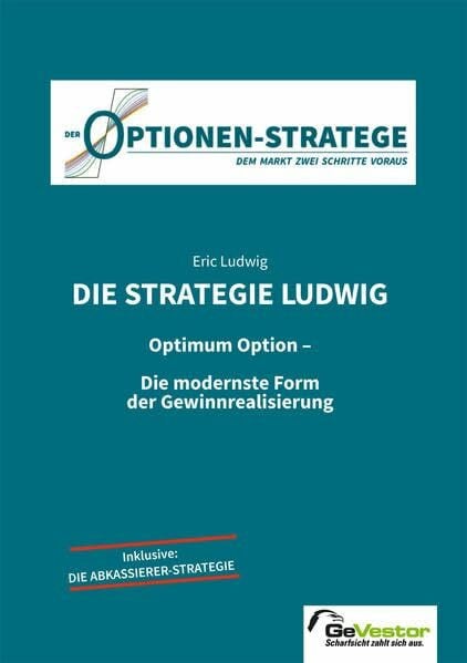 Ludwig, Eric Die Strategie Ludwig: Optimal Optionen - Die modernste Form der Gewinnrealisierung