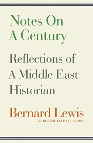 Lewis, Bernard Notes on a Century: Reflections of A Middle East Historian