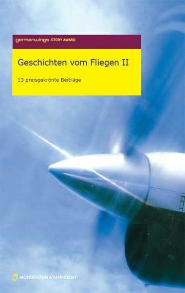 Thomas, Gabi Germanwings Story Award 2007. Geschichten vom Fliegen II: 13 preisgekrönte Beiträge