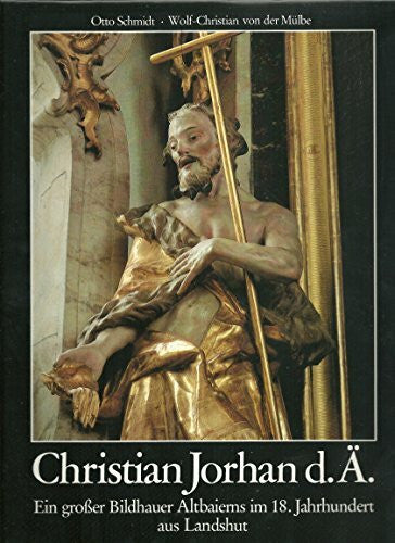 Mülbe, Wolf-Christian von der Christian Jorhan d. Ä. aus Landshut 1727 bis 1804: 1727-1804. Eine Einführung