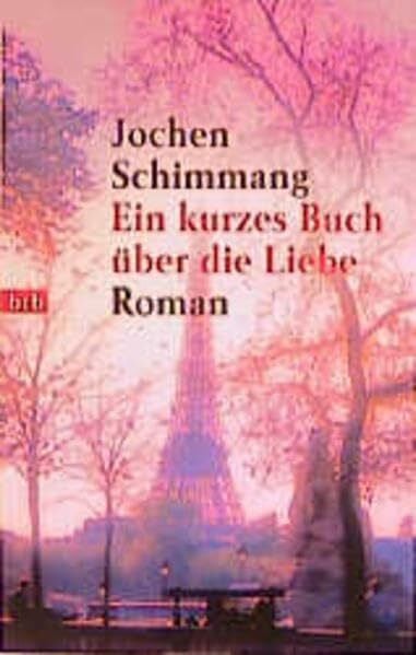 Schimmang, Jochen Ein kurzes Buch über die Liebe (btb-TB)