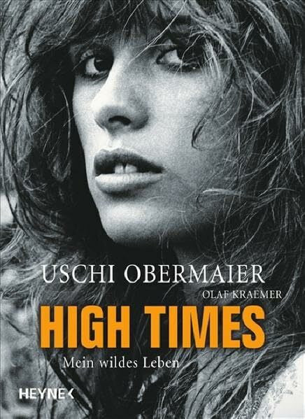 Uschi Obermaier High Times: Mein wildes Leben