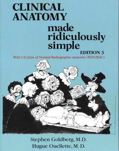 Ouellette, Hugue, M.D. Clinical Anatomy Made Ridiculously Simple!