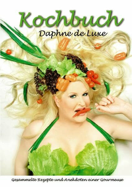 Luxe, Daphne de Kochbuch: Gesammelte Rezepte und Anekdoten einer Gourmeuse