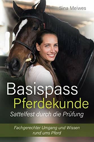 Meiwes, Sina Basispass Pferdekunde – sattelfest durch die Prüfung Fachgerechter Umgang und Wissen rund ums Pferd