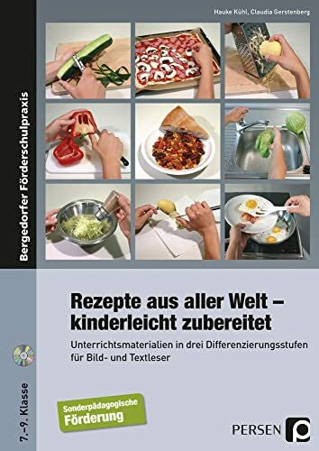 Gerstenberg, Claudia Rezepte aus aller Welt - kinderleicht zubereitet: Unterrichtsmaterialien in drei Differenzierungsstufen für Bild- und Textleser (7. bis 9. Klasse)
