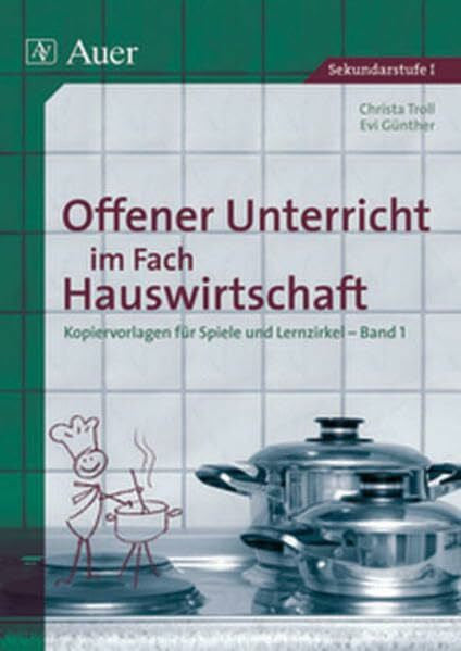Günther, Evi Offener Unterricht im Fach Hauswirtschaft, Band 1: Kopiervorlagen für Spiele und Lernzirkel (5. bis 10. Klasse)
