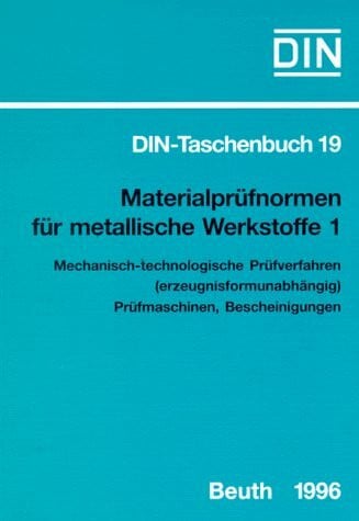 Wehrstedt, A Materialprüfnormen für metallische Werkstoffe, Tl.1, Mechanisch-technologische Prüfverfahren (erzeugnisformunabhängig), Prüfmaschinen, Bescheinigungen (DIN-Taschenbuch)